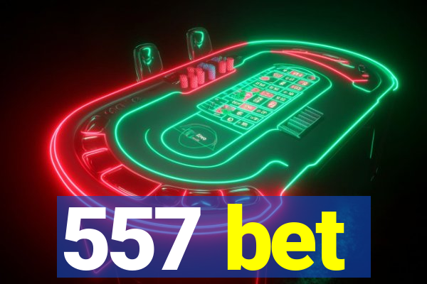 557 bet